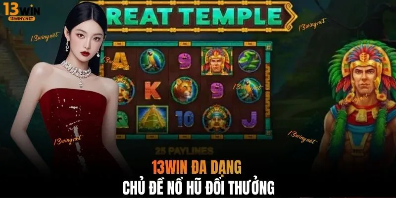 13WIN đa dạng chủ đề nổ hũ đổi thưởng