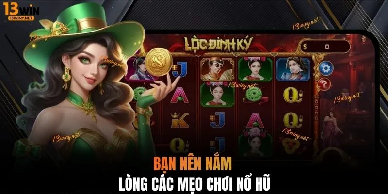 Bạn nên nắm lòng các mẹo chơi nổ hũ