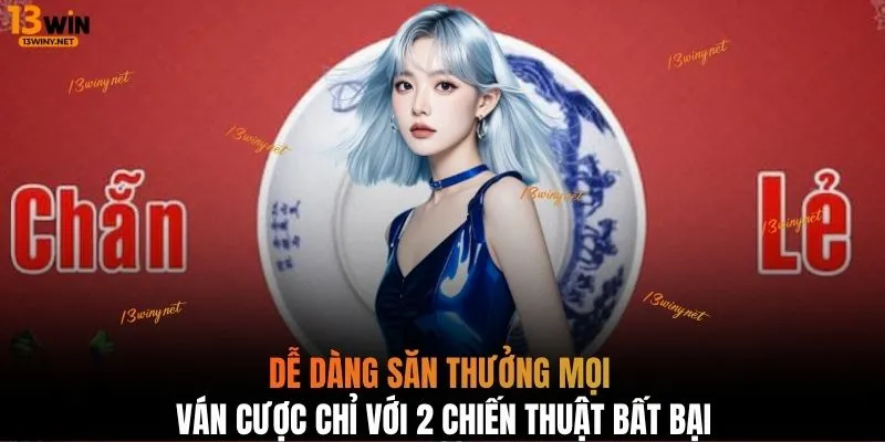 Dễ dàng săn thưởng mọi ván cược chỉ với 2 chiến thuật bất bại