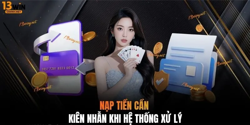 Nạp tiền cần kiên nhẫn khi hệ thống xử lý