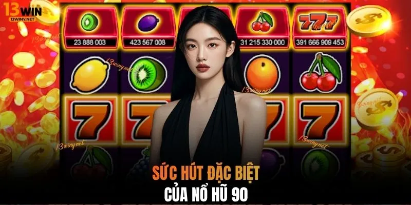 Sức hút đặc biệt của Nổ Hũ 90