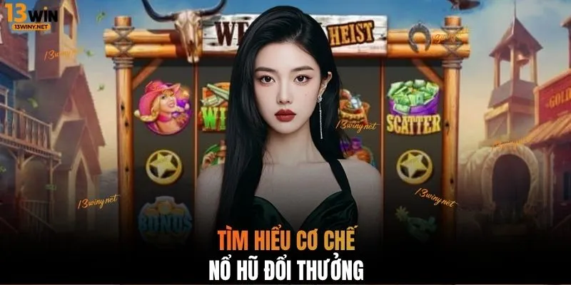 Tìm hiểu cơ chế nổ hũ đổi thưởng